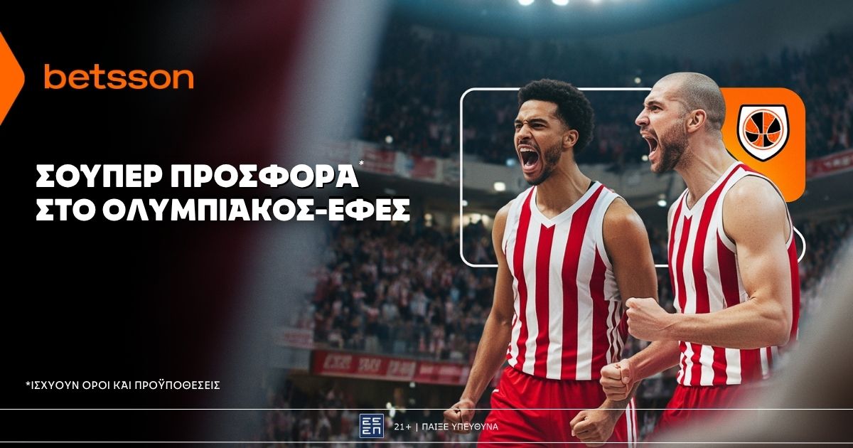 Betsson: Σούπερ προσφορά* στο Ολυμπιακός–Εφές!